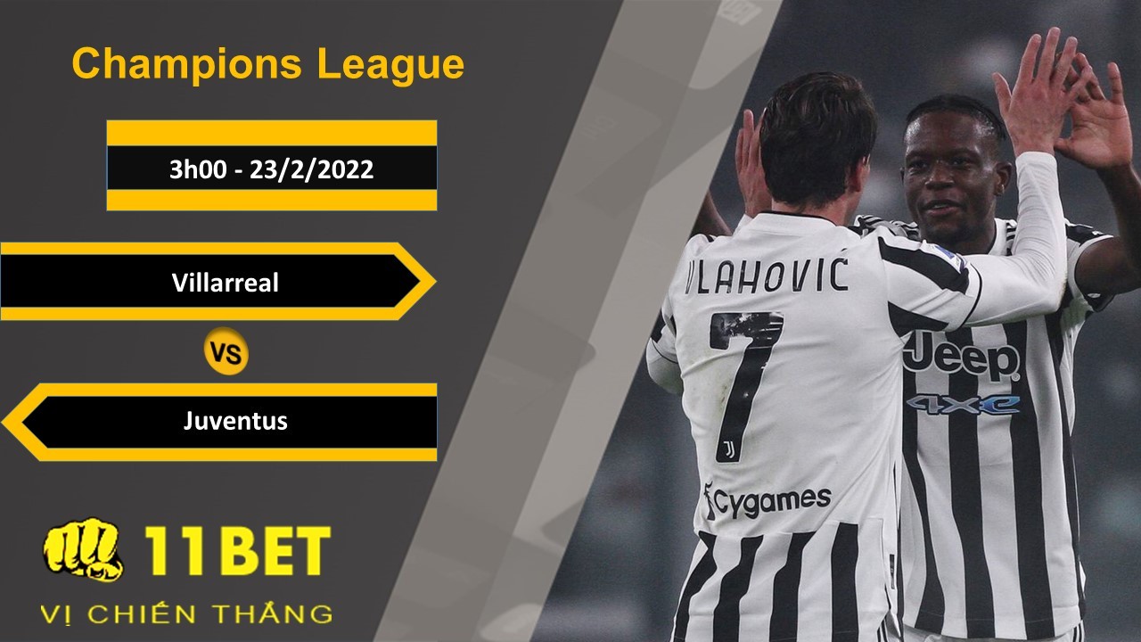 11BET Soi kèo Villarreal vs Juventus, 3h00, 23/2/2022