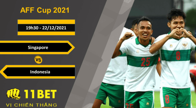11BET Soi kèo Singapore vs Indonesia, 19h30, 22/12/2021
