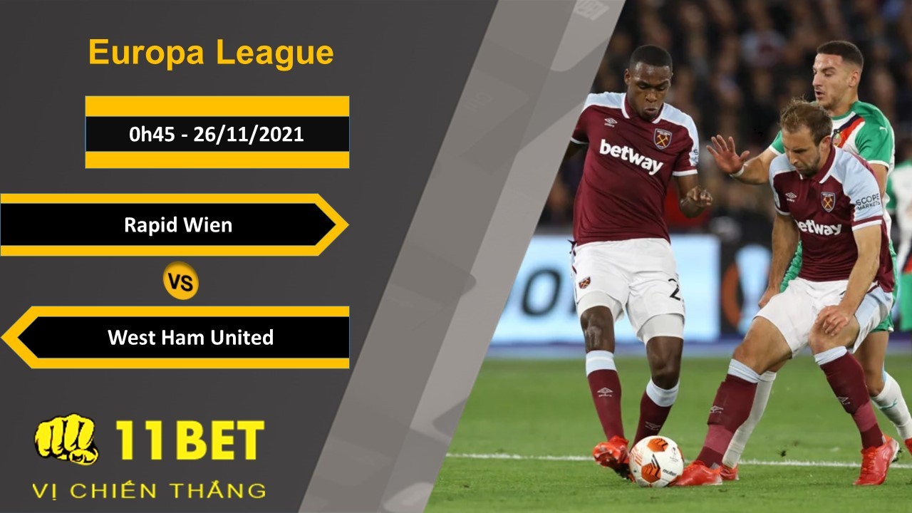 11BET Soi kèo Rapid Wien vs West Ham United, 0h45, 26/11/2021