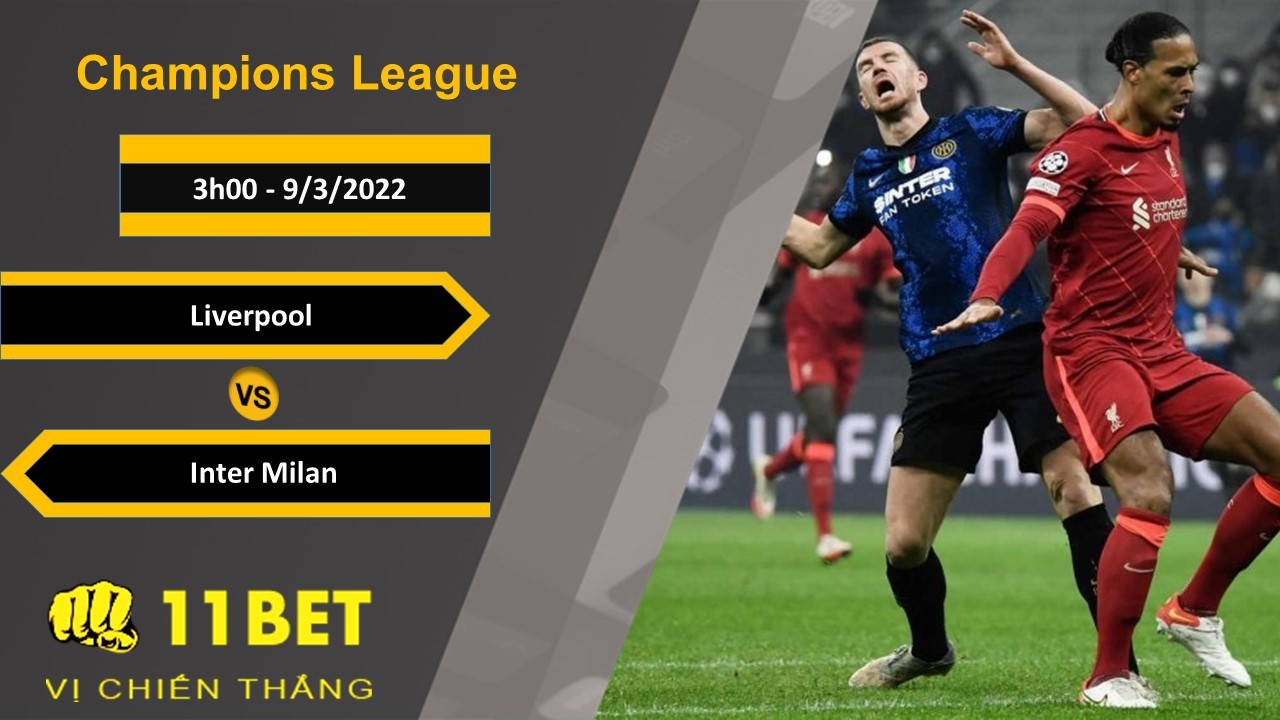 11BET Soi kèo Liverpool vs Inter Milan, 3h00, 9/3/2022