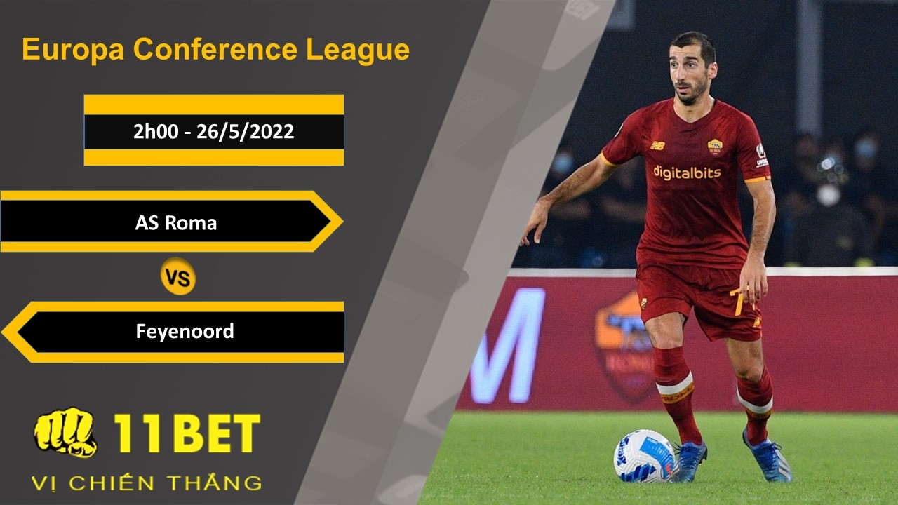 11BET Soi kèo AS Roma vs Feyenoord, 2h00, 26/5/2022