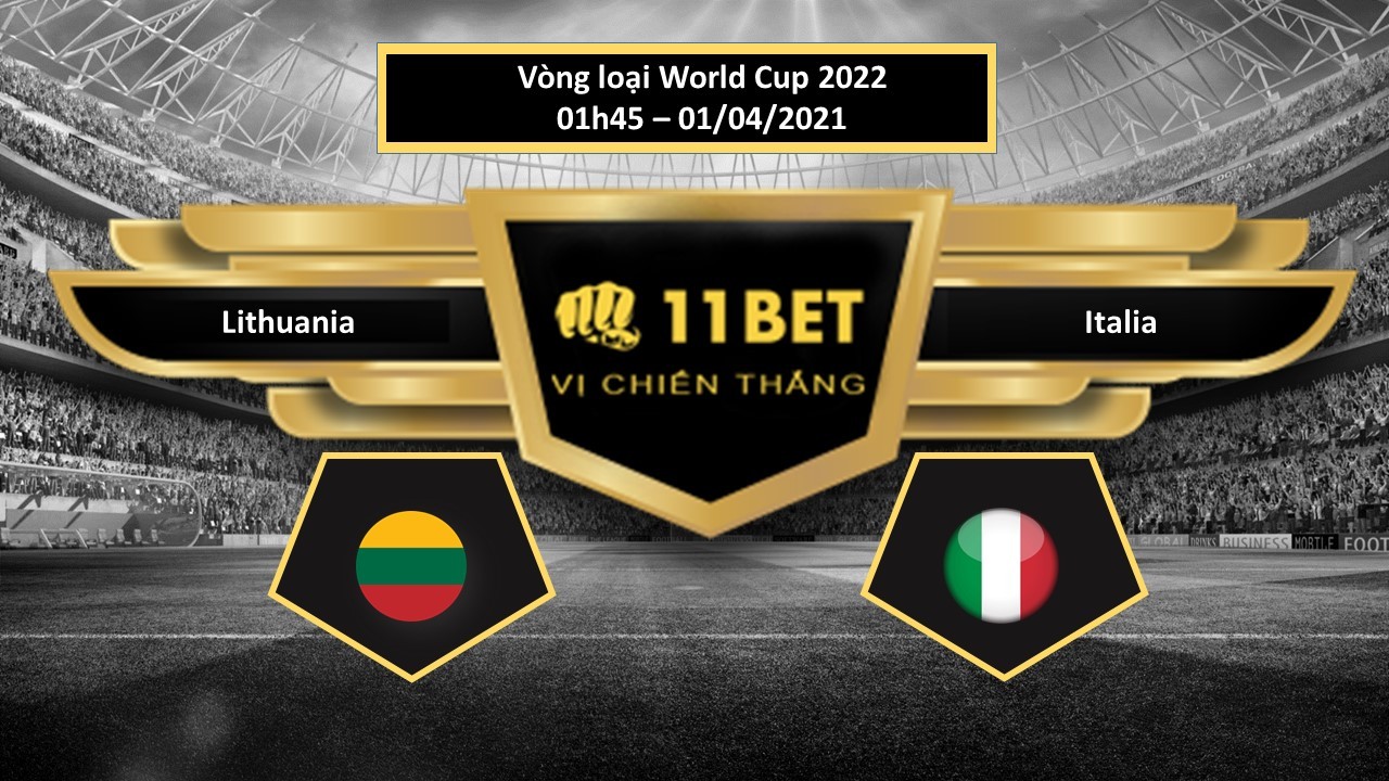 11BET Tip bóng đá Lithuania vs Italia  , hôm nay 01/04/2021