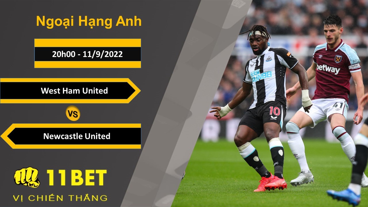 11BET Soi kèo West Ham United vs Newcastle United, 20h00, 11/9/2022