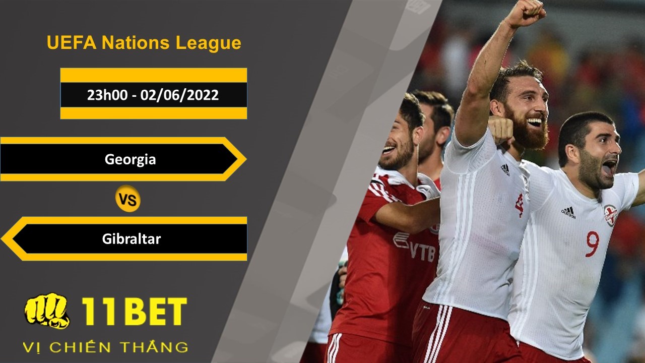 11BET Soi kèo  Georgia vs Gibraltar , 23h00, 02/06/2022