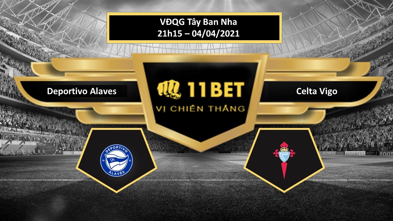 11BET Tip bóng đá  Deportivo Alaves vs Celta Vigo , hôm nay 04/04/2021