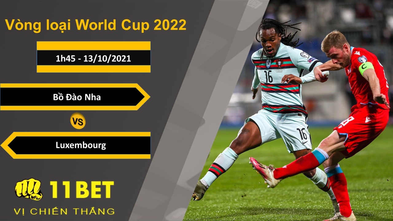 11BET Soi kèo Bồ Đào Nha vs Luxembourg, 1h45, 13/10/2021