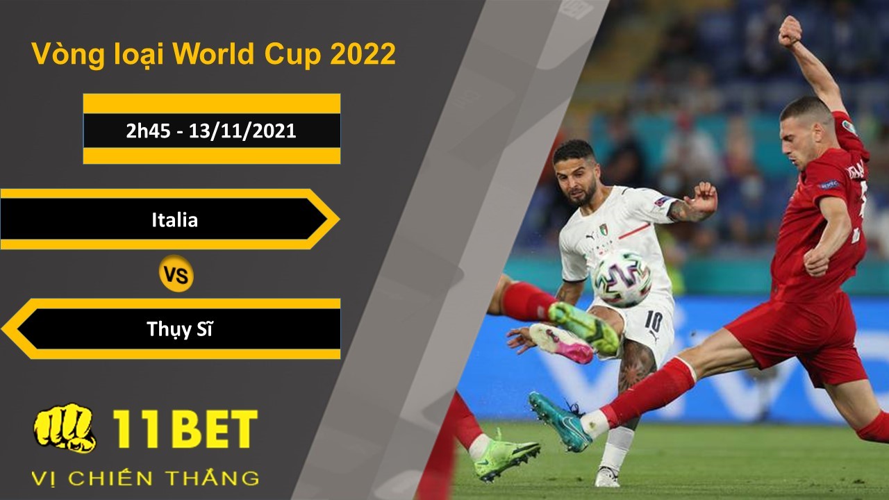 11BET Soi kèo Italia vs Thụy Sĩ, 2h45, 13/11/2021