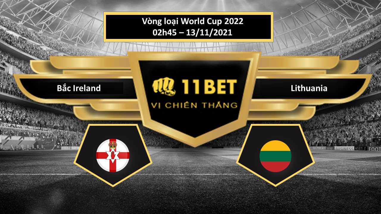 11BET Tip bóng đá Bắc Ireland vs Lithuania  , hôm nay 13/11/2021