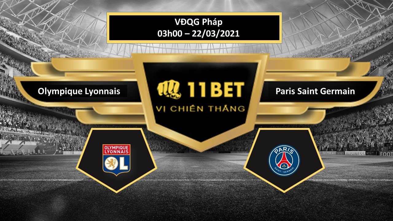 11BET Tip bóng đá Olympique Lyonnais vs Paris Saint Germain , hôm nay 22/03/2021