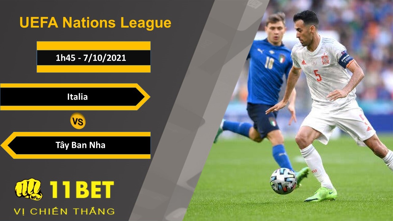 11BET Soi kèo Italia vs Tây Ban Nha, 1h45, 7/10/2021