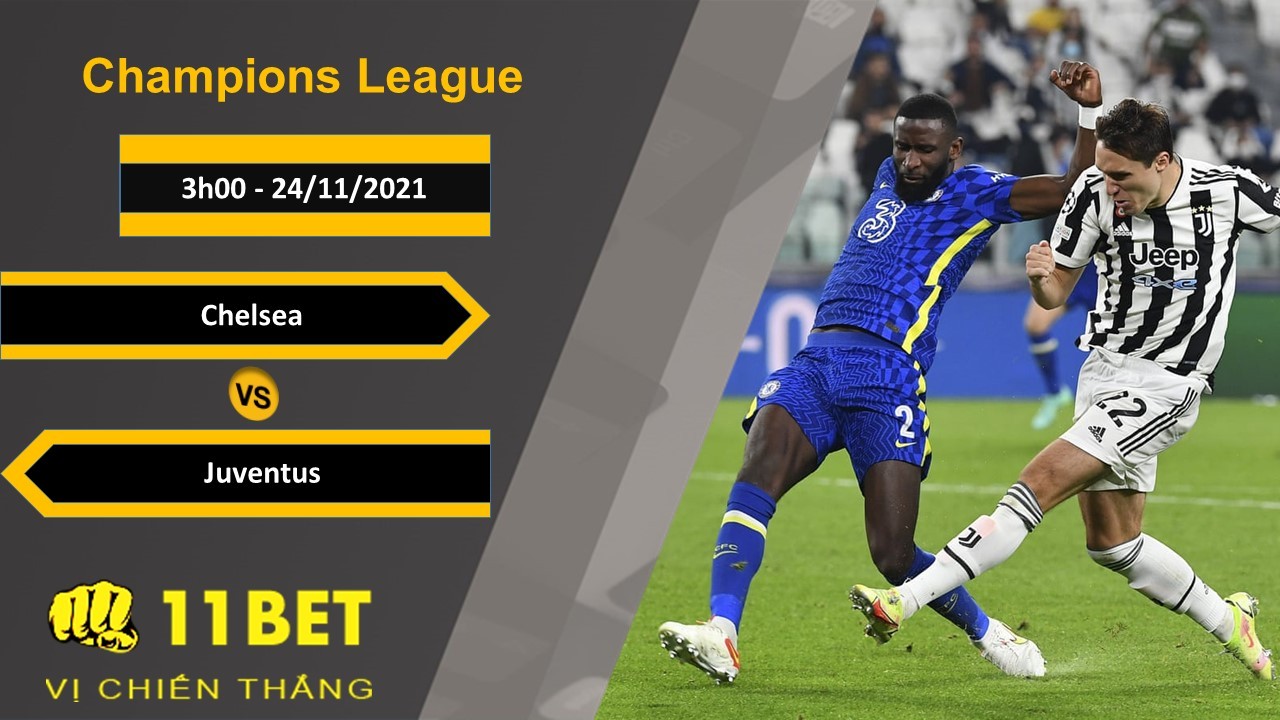 11BET Soi kèo Chelsea vs Juventus, 3h00, 24/11/2021