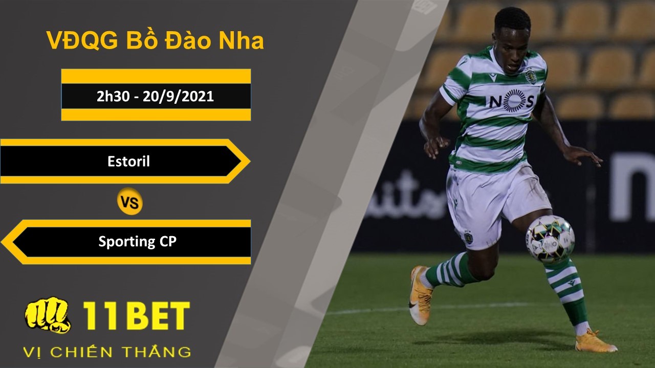 11BET Soi kèo Estoril vs Sporting CP, 2h30, 20/9/2021