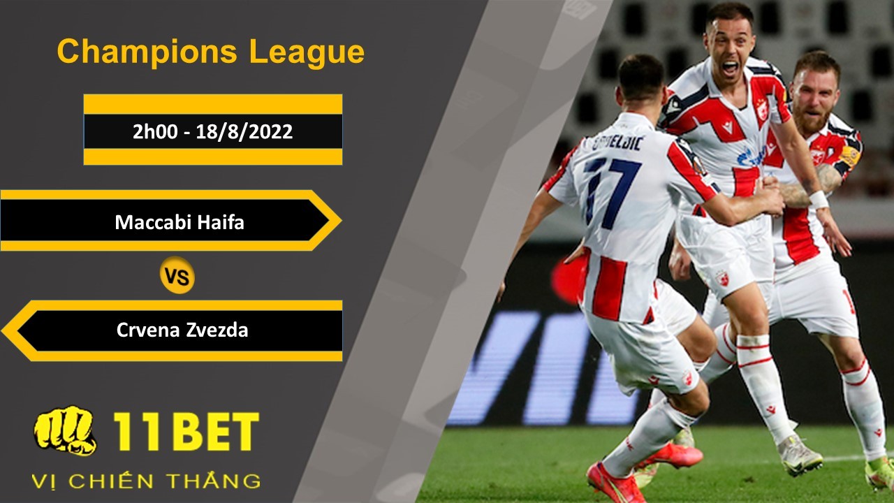11BET Soi kèo Maccabi Haifa vs Crvena Zvezda, 2h00, 18/8/2022