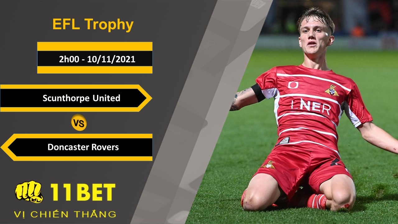11BET Soi kèo Scunthorpe United vs Doncaster Rovers, 2h00, 10/11/2021