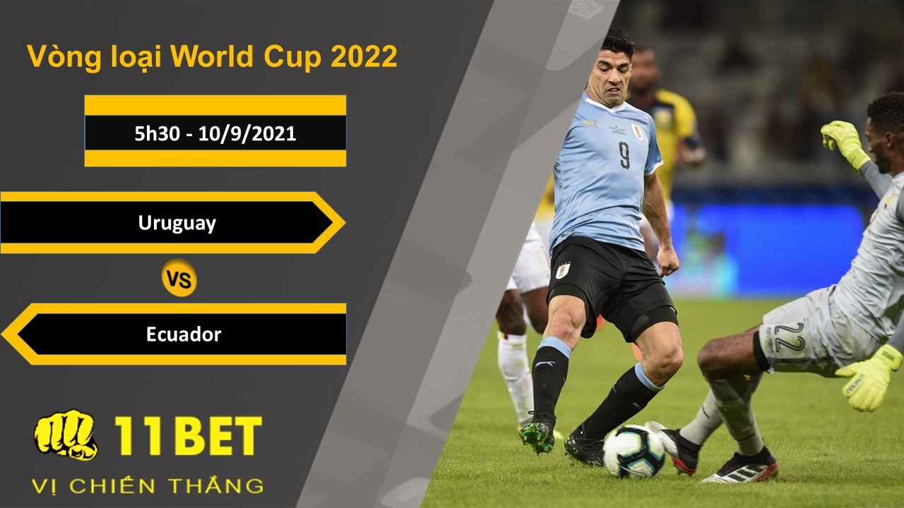 11BET Soi kèo Uruguay vs Ecuador, 5h30, 10/9/2021