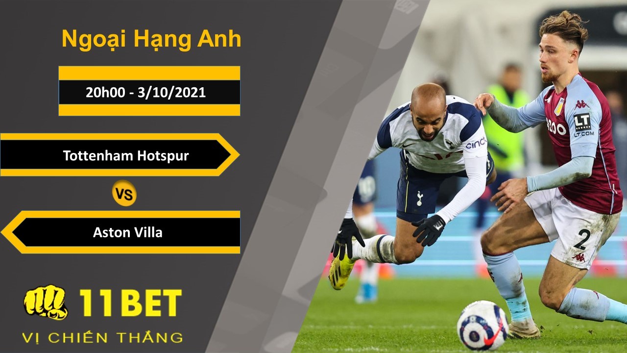 11BET Soi kèo Tottenham Hotspur vs Aston Villa, 20h00, 3/10/2021