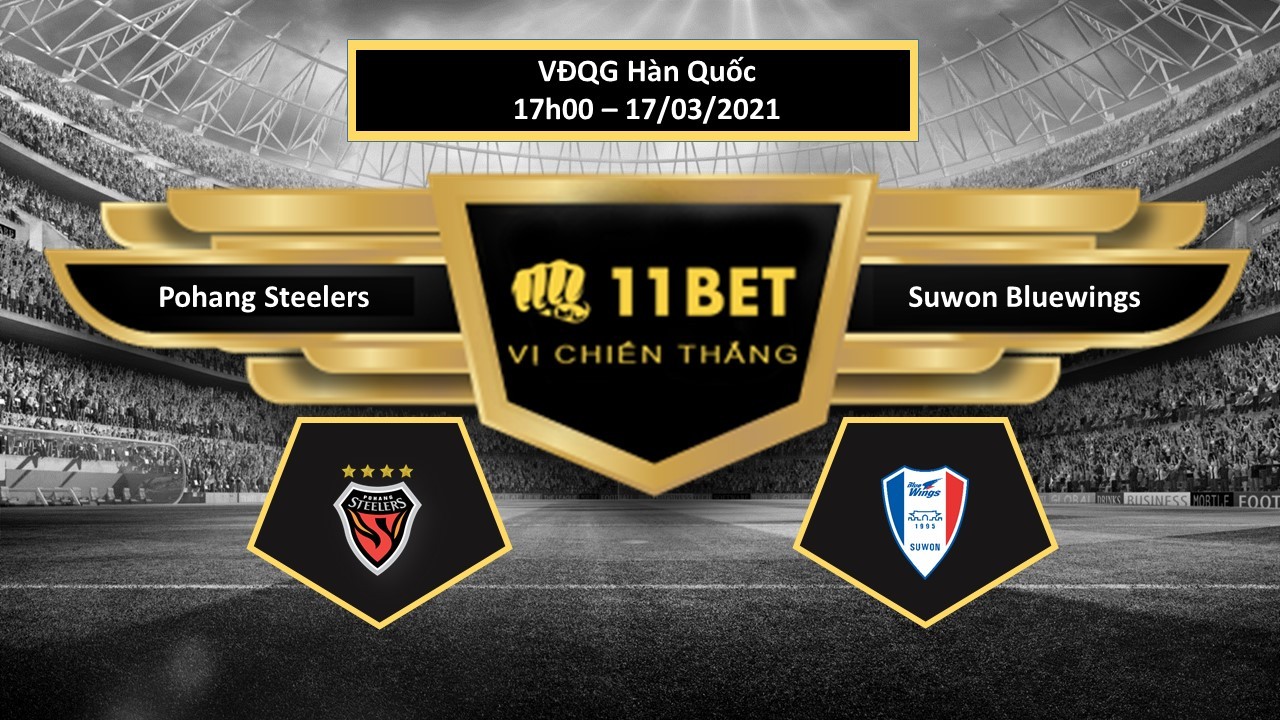 11BET Tip bóng đá  Pohang Steelers vs Suwon Bluewings , hôm nay 17/03/2021
