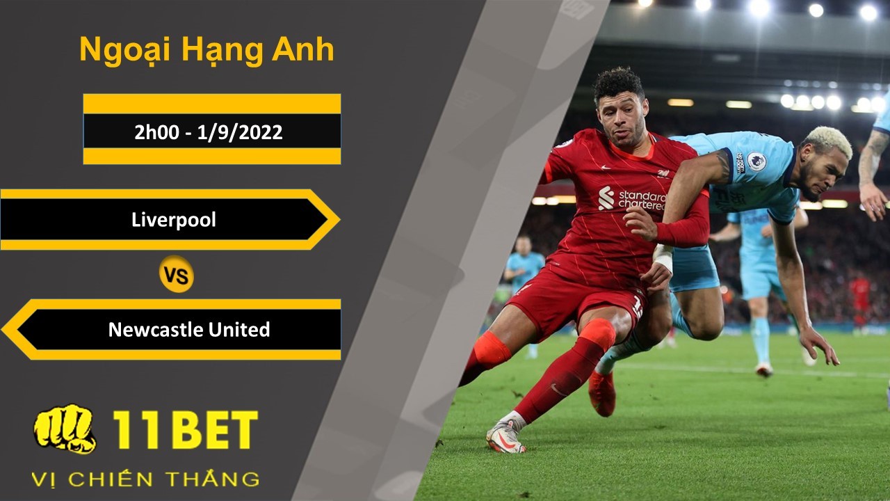 11BET Soi kèo Liverpool vs Newcastle United, 2h00, 1/9/2022