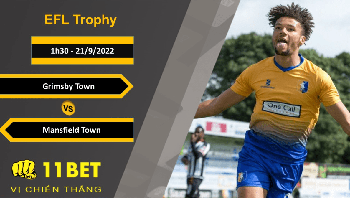 11BET Soi kèo Grimsby Town vs Mansfield Town, 1h30, 21/9/2022