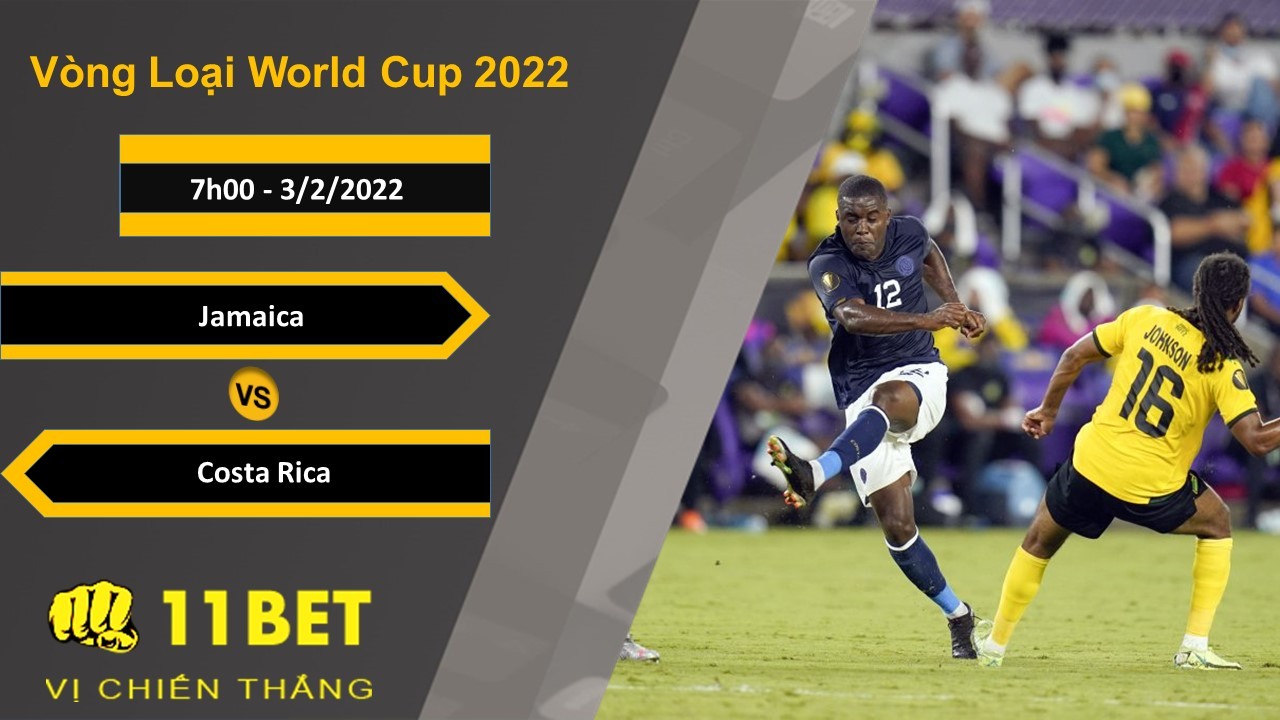 11BET Soi kèo Jamaica vs Costa Rica, 7h00, 3/2/2022