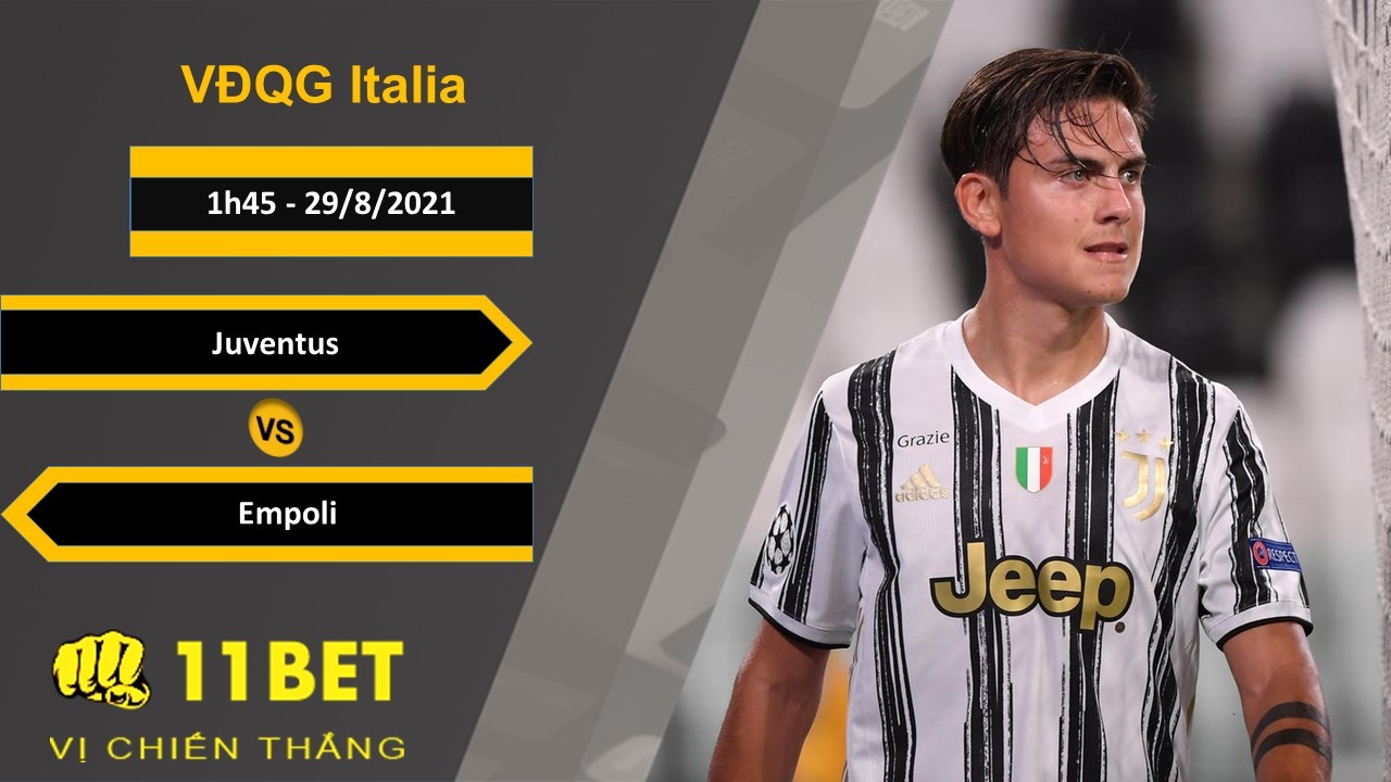 11BET Soi kèo Juventus vs Empoli, 1h45, 29/8/2021