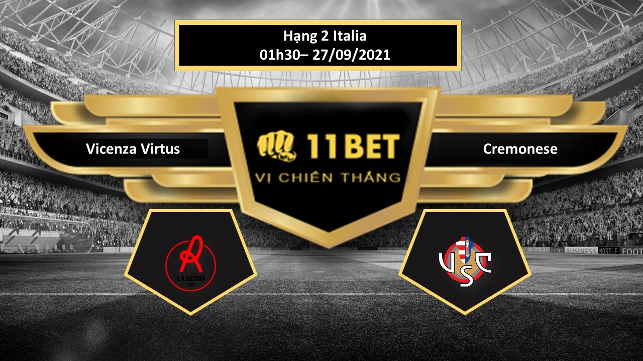 11BET Tip bóng đá Vicenza Virtus vs Cremonese , hôm nay 27/09/2021