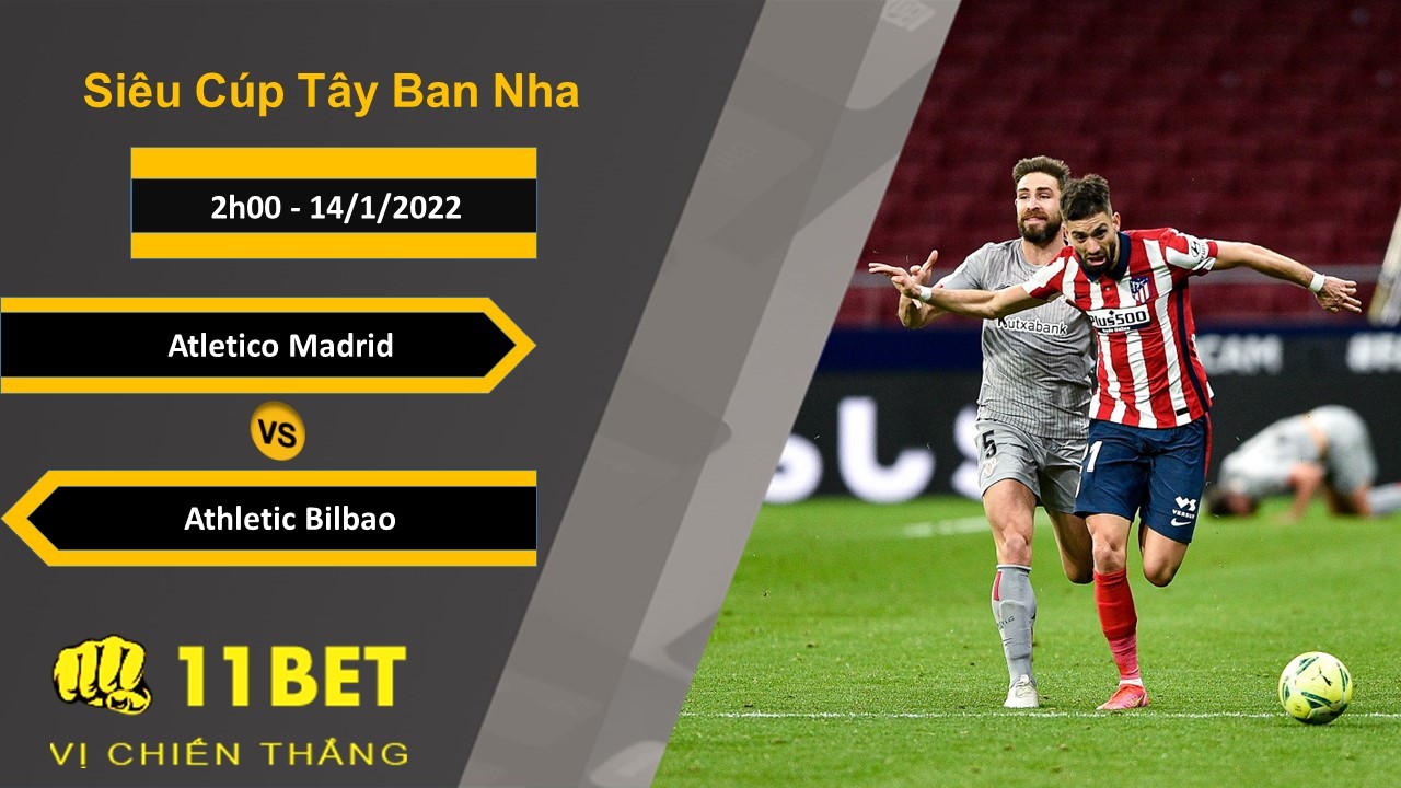 11BET Soi kèo Atletico Madrid vs Athletic Bilbao, 2h00, 14/1/2022