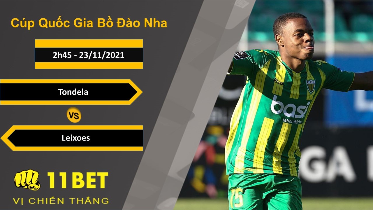 11BET Soi kèo Tondela vs Leixoes, 2h45, 23/11/2021