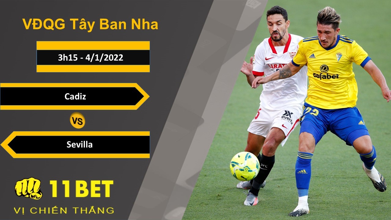 11BET Soi kèo Cadiz vs Sevilla, 3h15, 4/1/2022