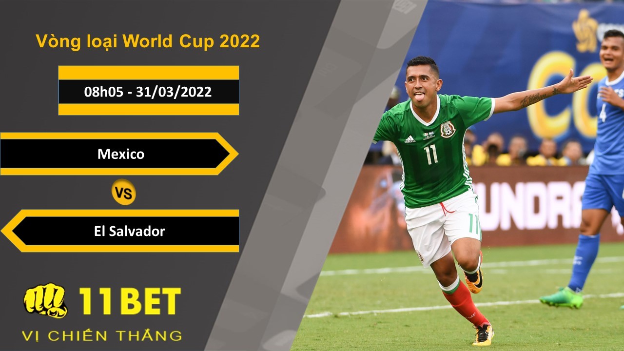 11BET Soi kèo Mexico vs El Salvador 08h05, 31/03/2022