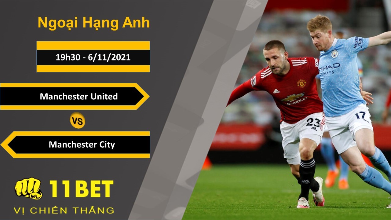 11BET Soi kèo Manchester United vs Manchester City, 19h30, 6/11/2021