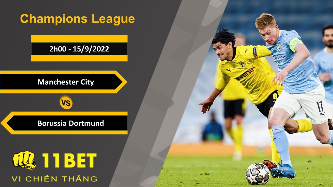 11BET Soi kèo Manchester City vs Borussia Dortmund, 2h00, 15/9/2022