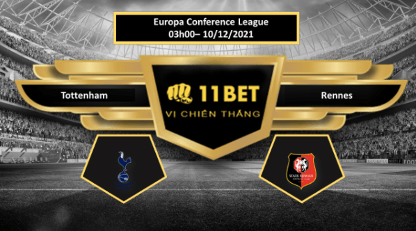 11BET Tip bóng đá Tottenham vs Rennes    , hôm nay 10/12/2021