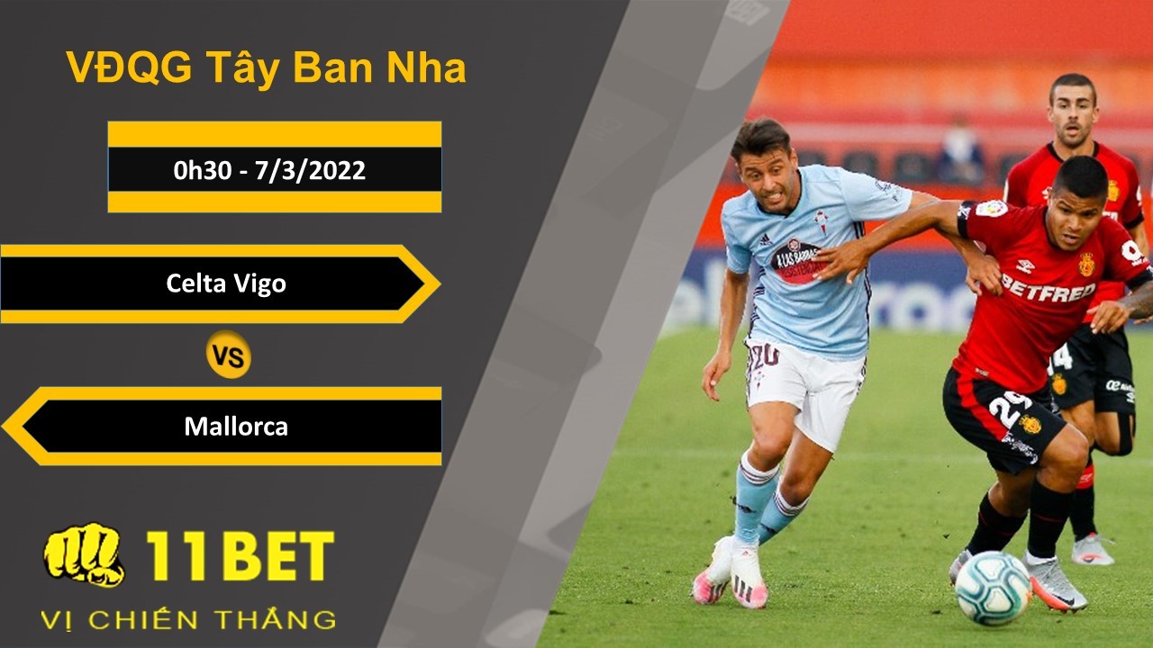 11BET Soi kèo Celta Vigo vs Mallorca, 0h30, 7/3/2022