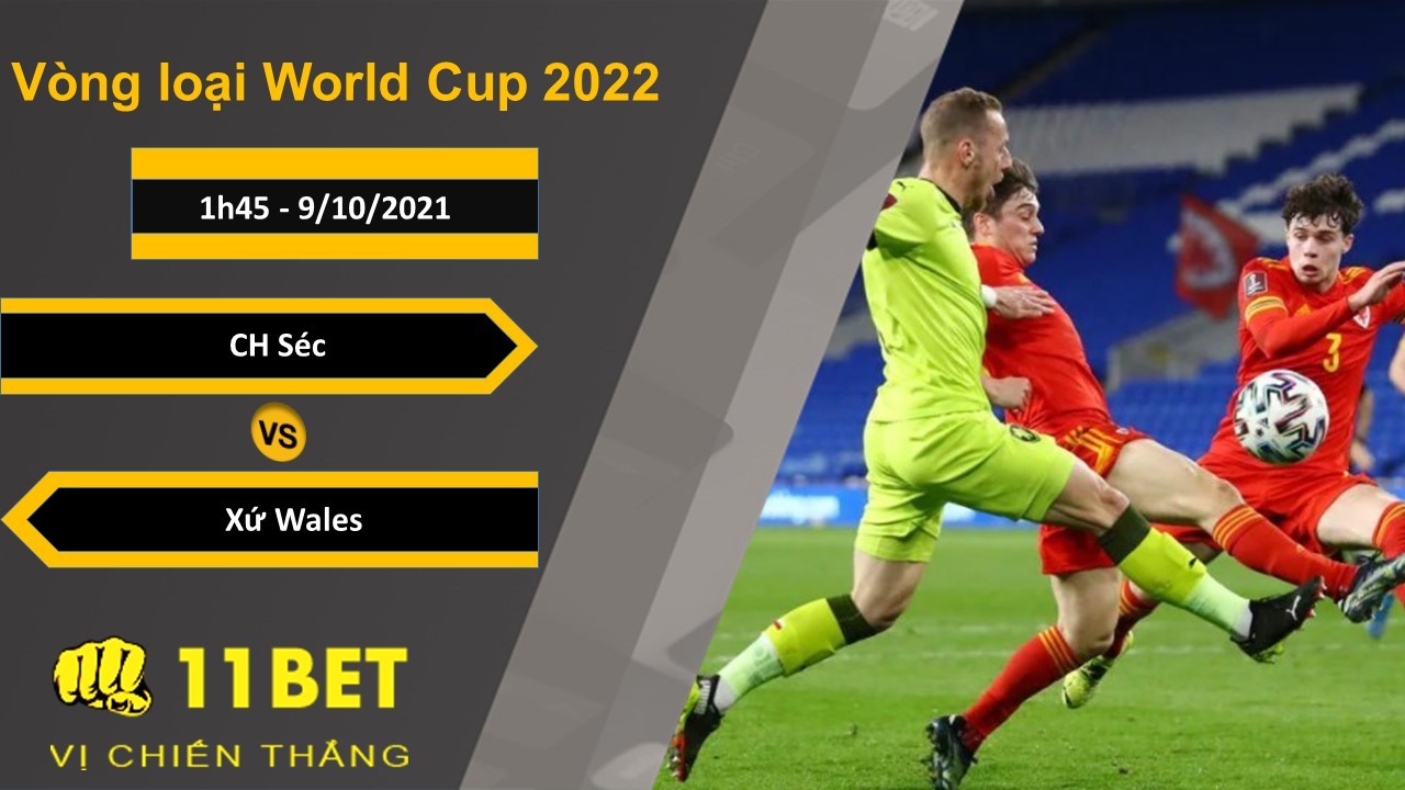 11BET Soi kèo CH Séc vs Xứ Wales, 1h45, 9/10/2021