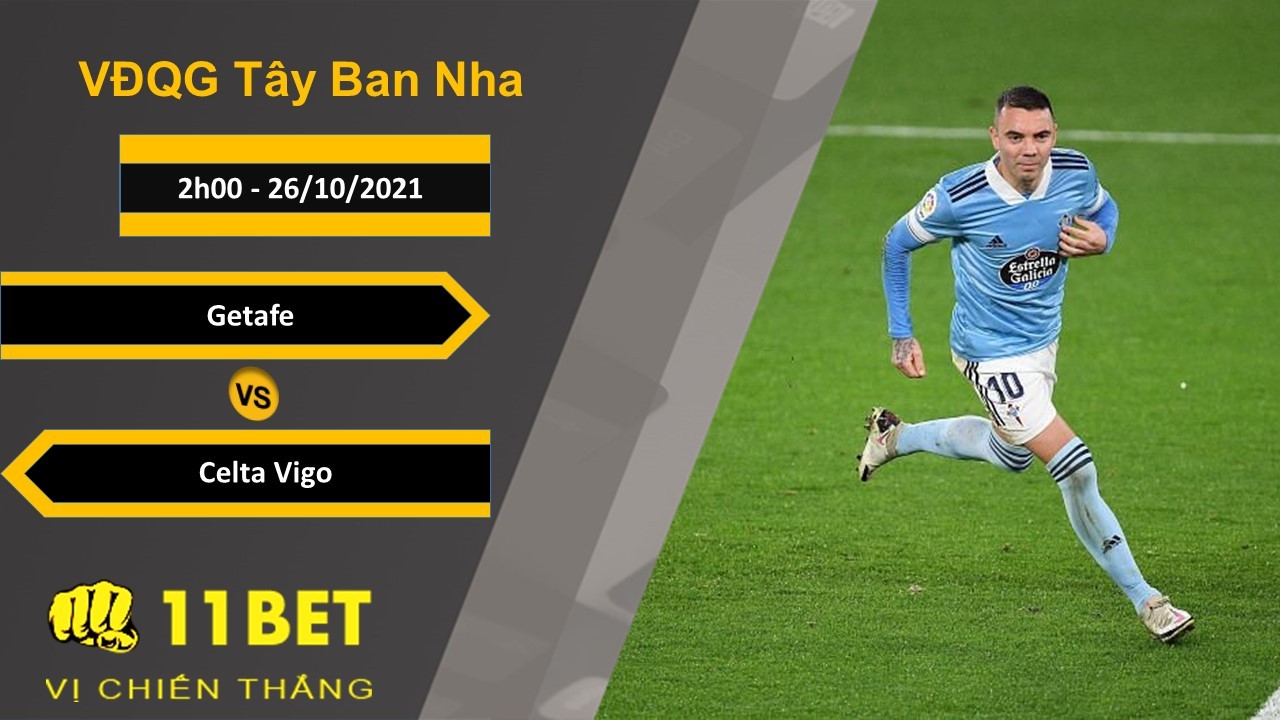 11BET Soi kèo Getafe vs Celta Vigo, 2h00, 26/10/2021