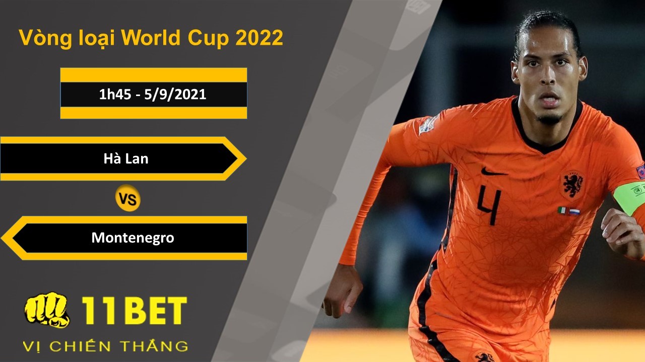 11BET Soi kèo Hà Lan vs Montenegro, 1h45, 5/9/2021