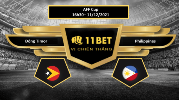 11BET Tip bóng đá Đông Timor vs Philippines , hôm nay 11/12/2021