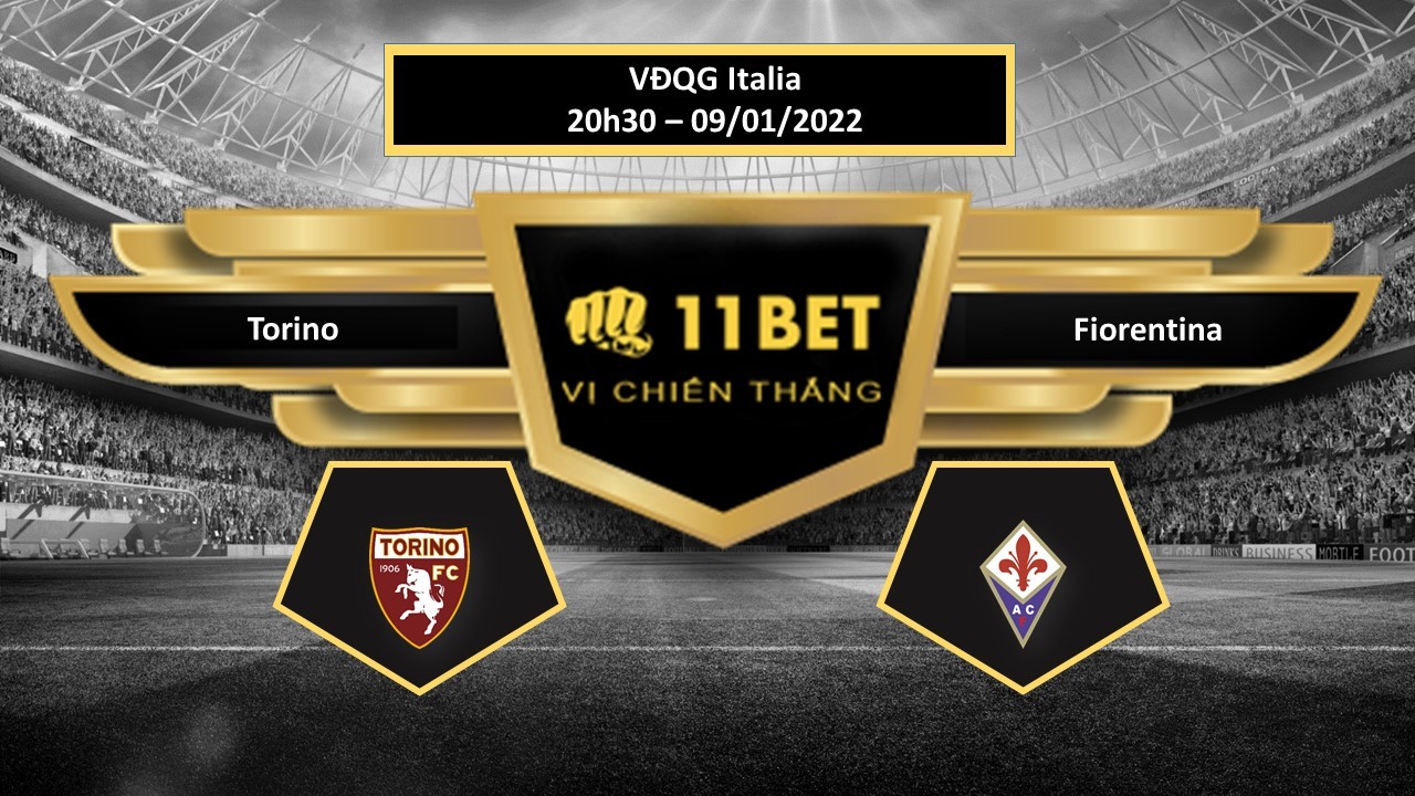11BET Tip bóng đá Torino vs Fiorentina , hôm nay 09/01/2022