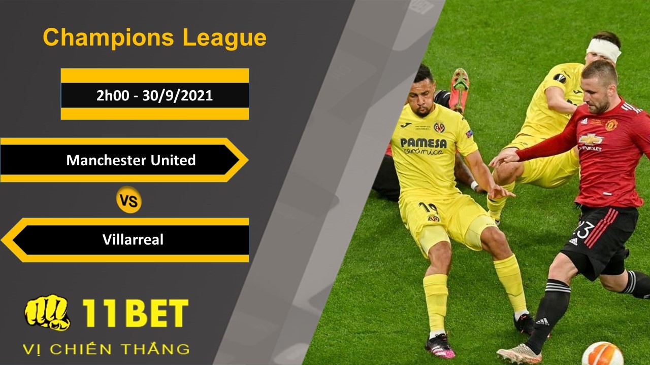 11BET Soi kèo Manchester United vs Villarreal, 2h00, 30/9/2021