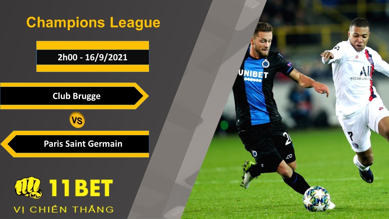 11BET Soi kèo Club Brugge vs Paris Saint Germain, 2h00, 16/9/2021