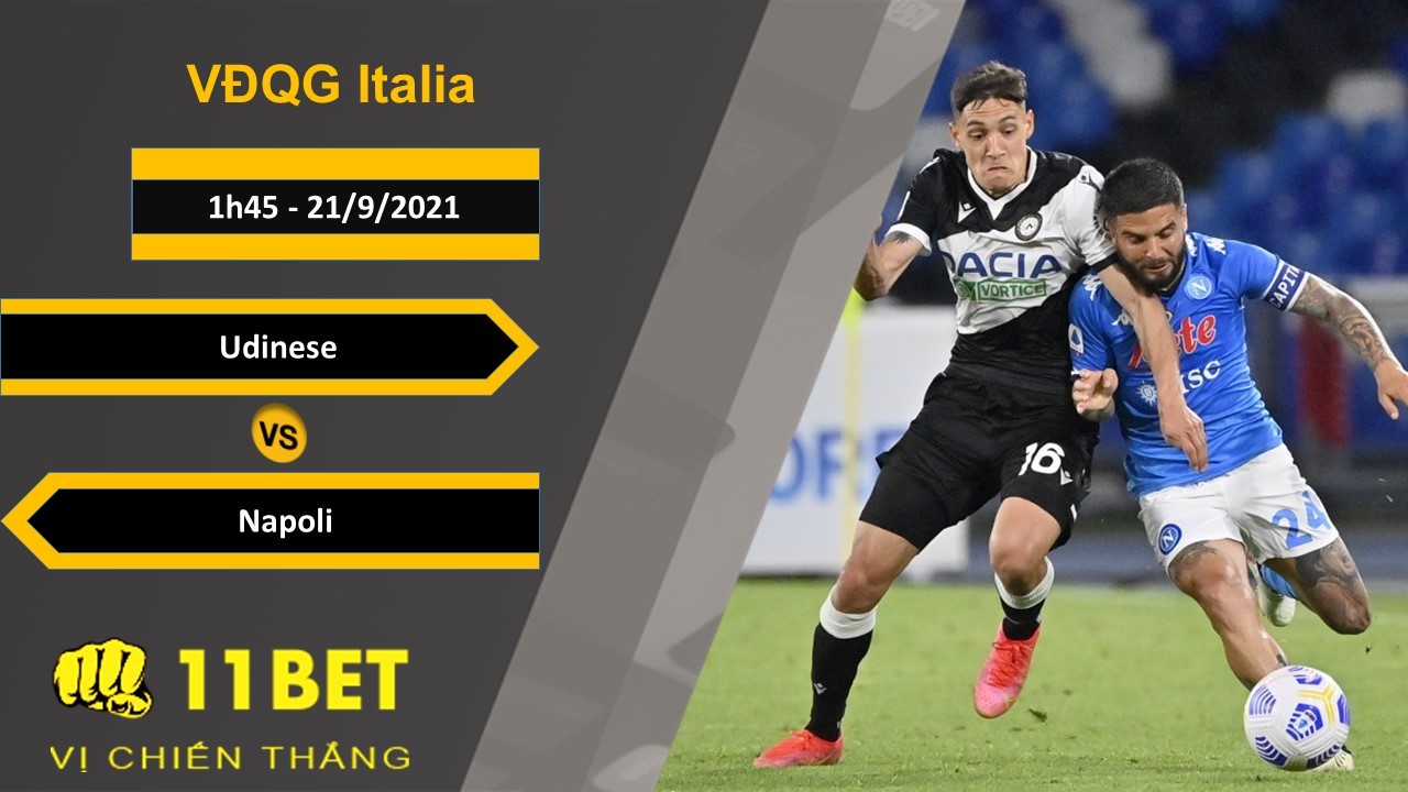 11BET Soi kèo Udinese vs Napoli, 1h45, 21/9/2021