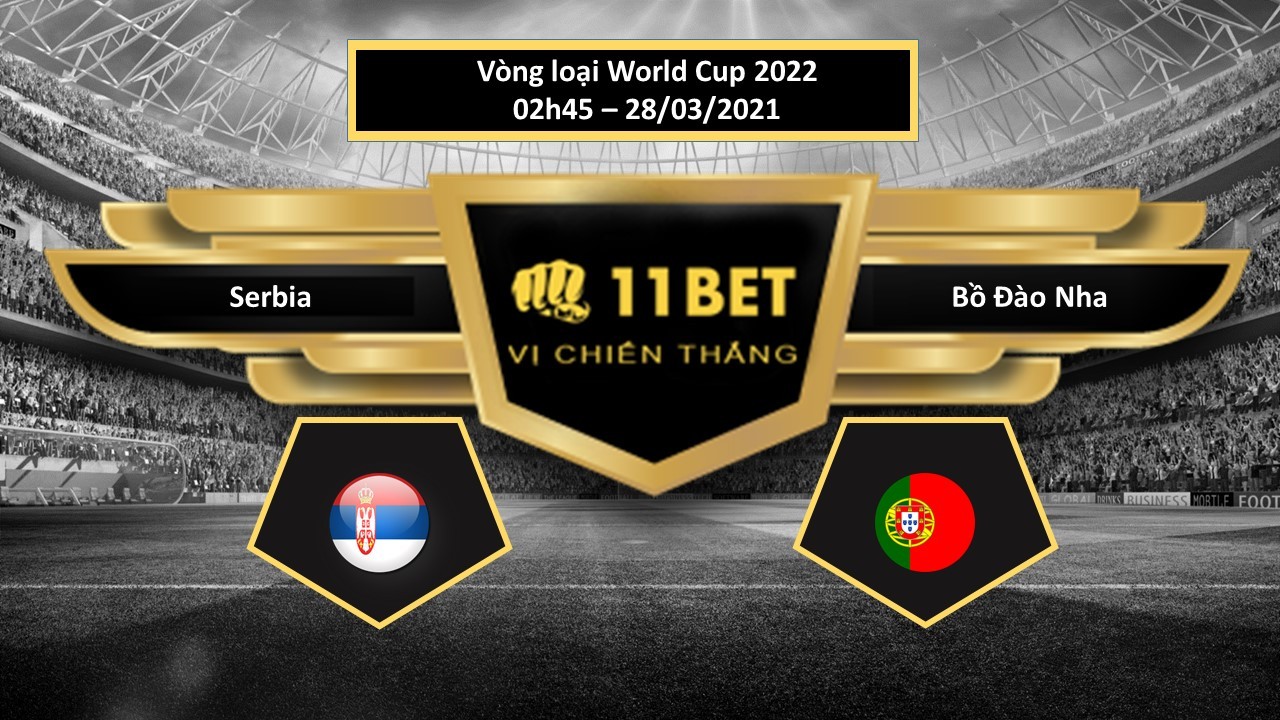 11BET Tip bóng đá Serbia vs Bồ Đào Nha  , hôm nay 28/03/2021