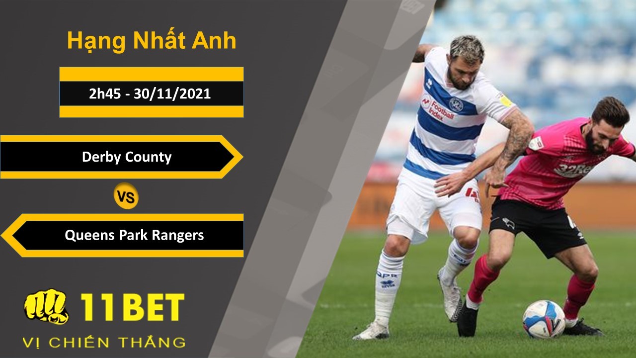 11BET Soi kèo Derby County vs Queens Park Rangers, 2h45, 30/11/2021