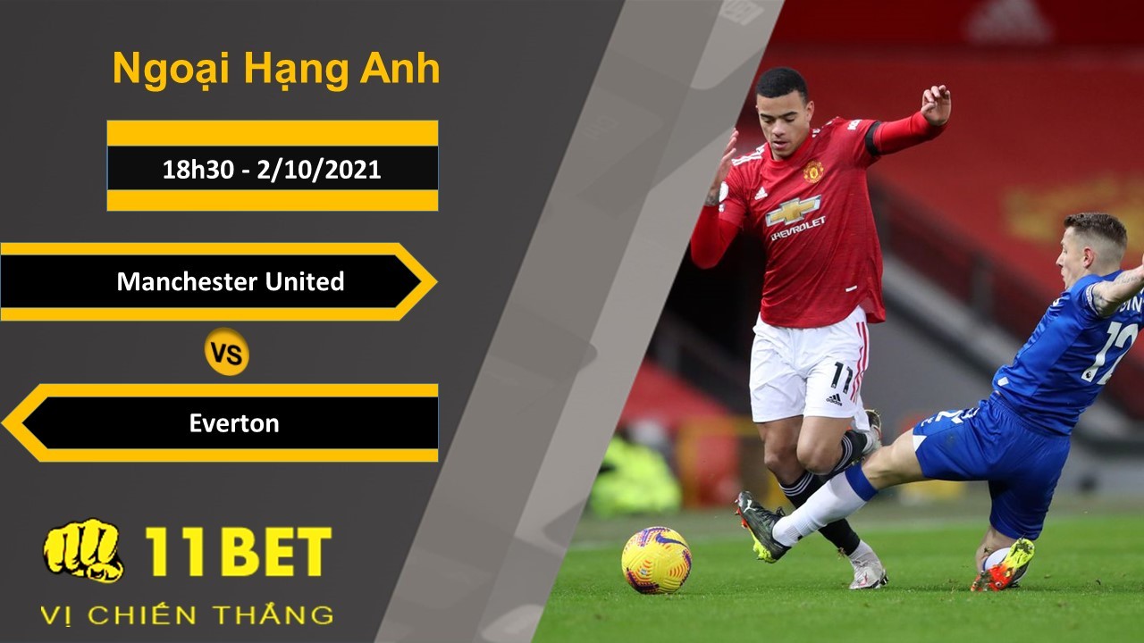 11BET Soi kèo Manchester United vs Everton, 18h30, 2/10/2021