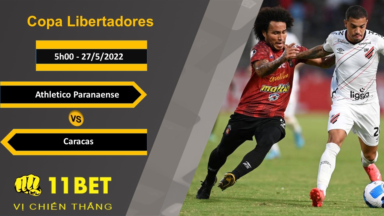 11BET Soi kèo Athletico Paranaense vs Caracas, 5h00, 27/5/2022