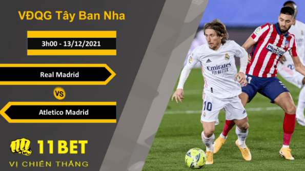 11BET Soi kèo Real Madrid vs Atletico Madrid, 3h00, 13/12/2021