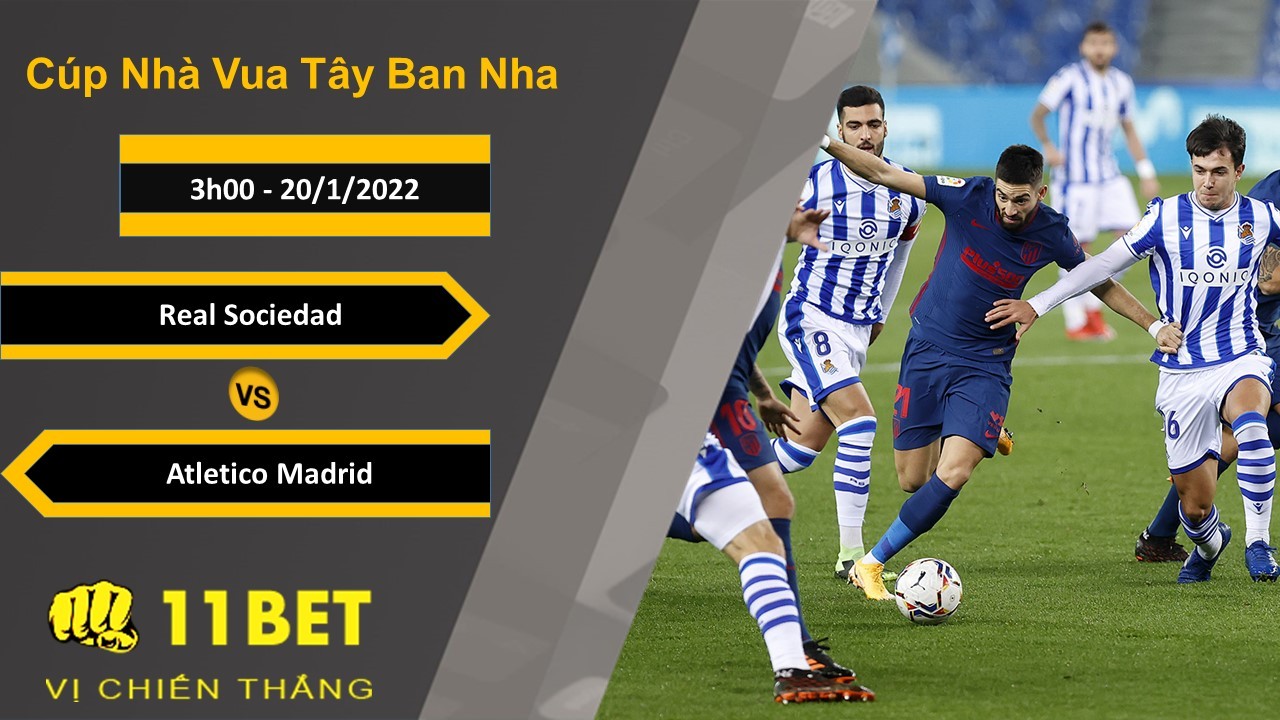 11BET Soi kèo Real Sociedad vs Atletico Madrid, 3h00, 20/1/2022