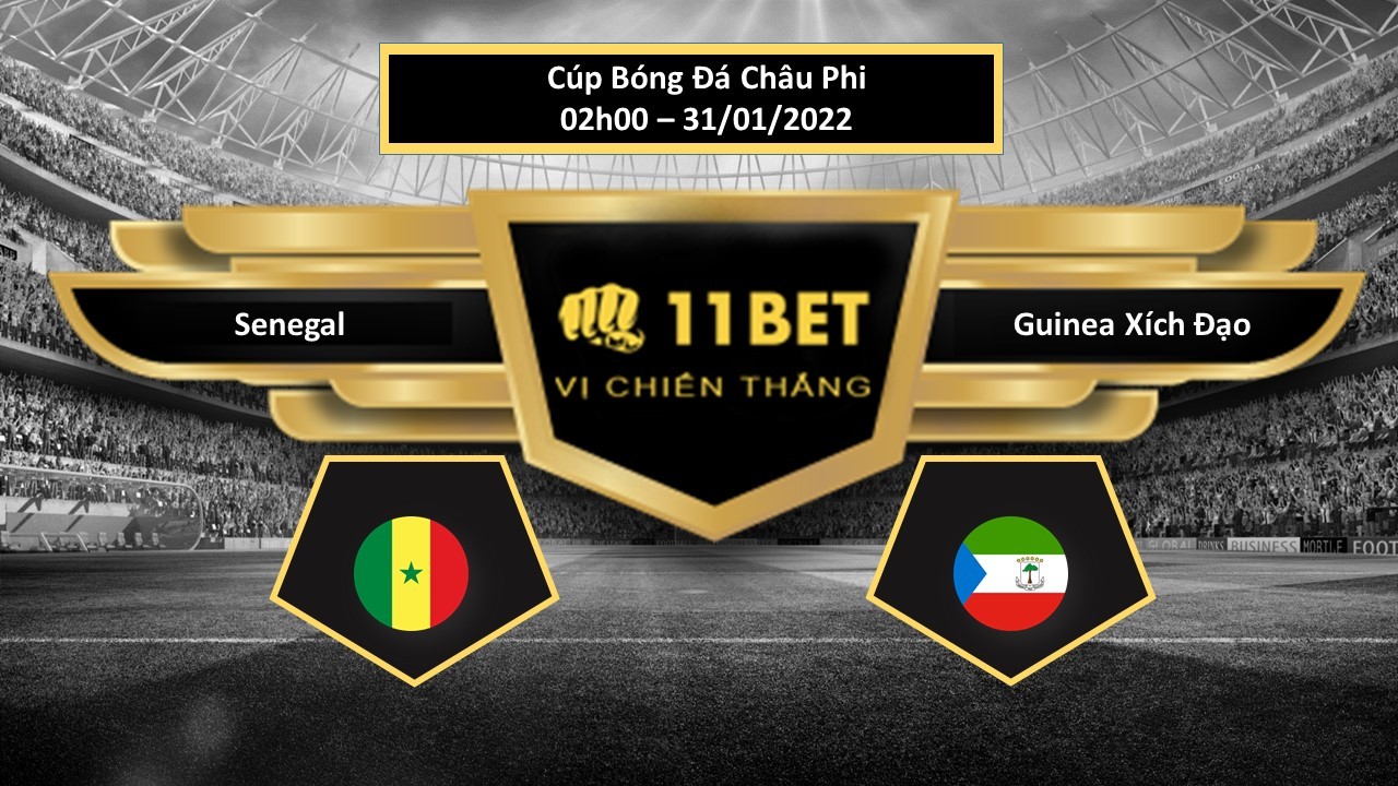 11BET Tip bóng đá  Senegal vs Guinea Xích Đạo  , hôm nay 31/01/2022