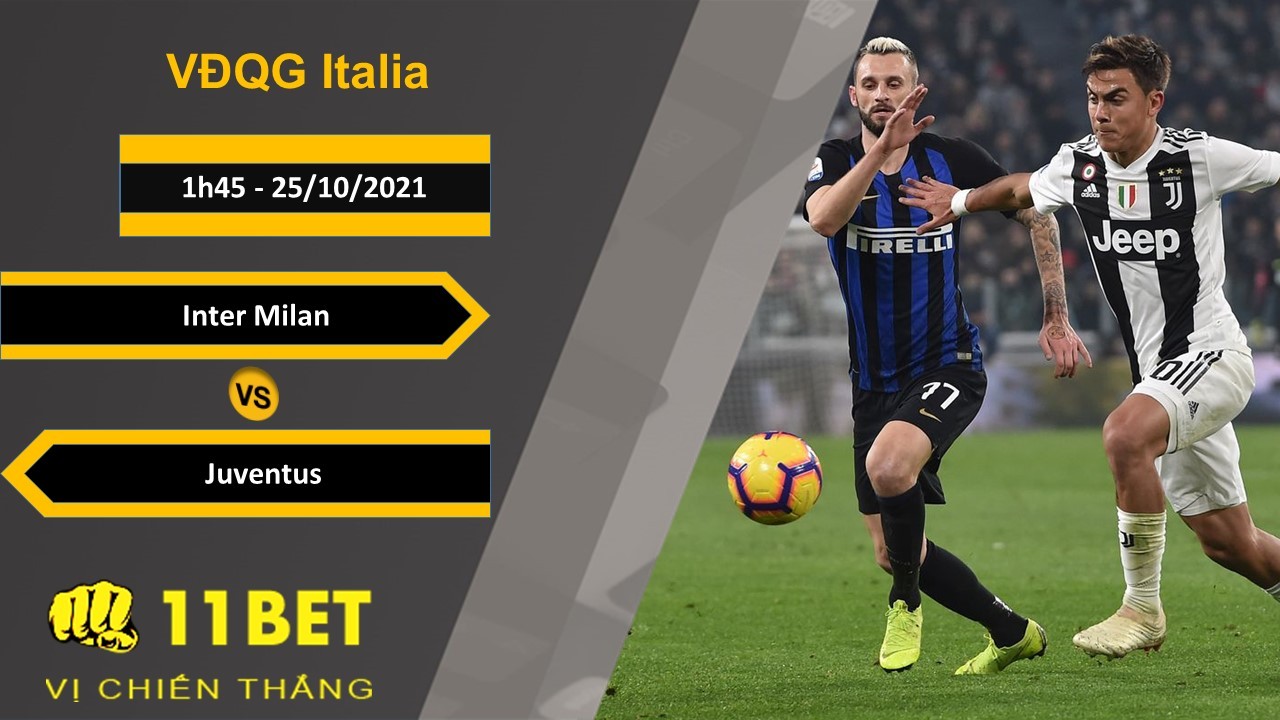 11BET Soi kèo Inter Milan vs Juventus, 1h45, 25/10/2021